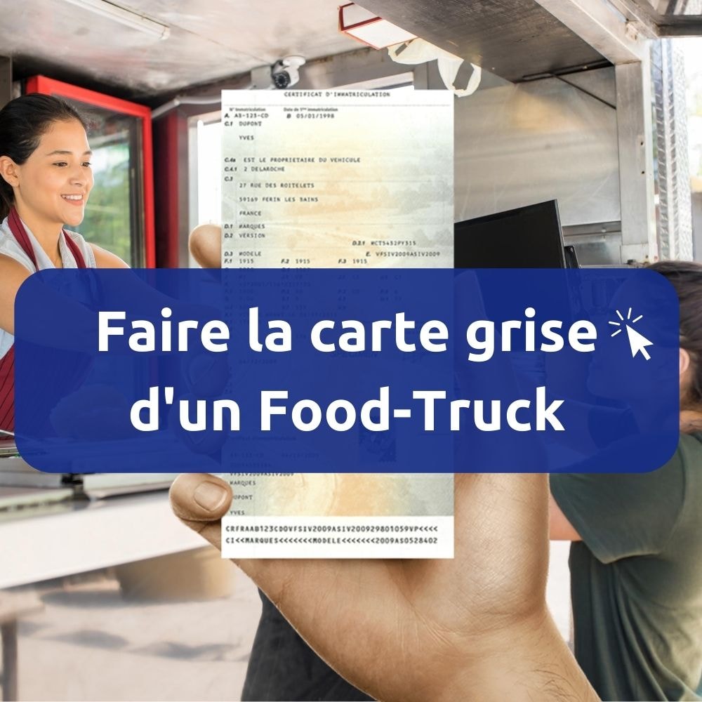 Carte Grise Food truck : comment faire la carte grise ?