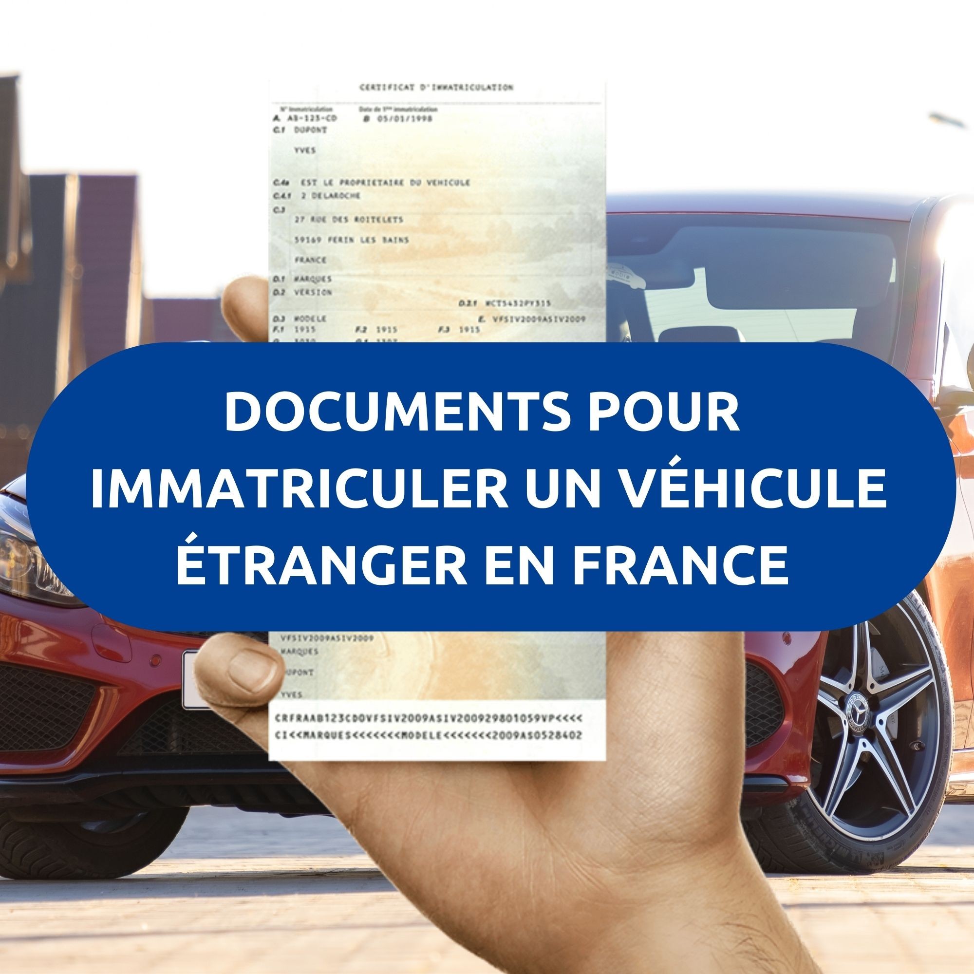 Documents immatriculer véhicule étranger en France